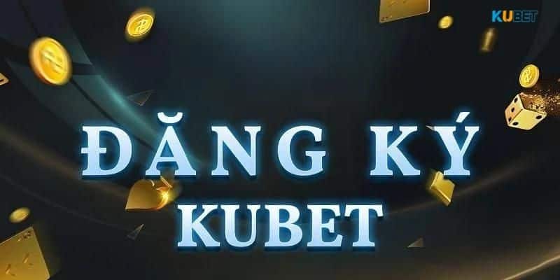 Những lưu ý cần nắm khi mở tài khoản trên Kubet