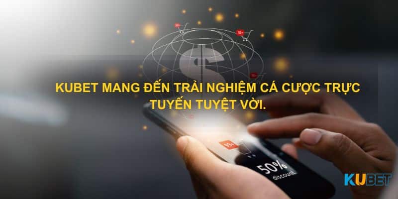 Kubet mang đến trải nghiệm cá cược trực tuyến tuyệt vời.