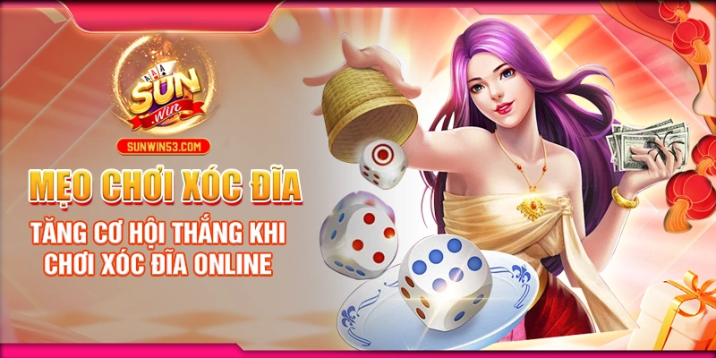 Mẹo Chơi Xóc Đĩa: Tăng Cơ Hội Thắng Khi Chơi Xóc Đĩa Online