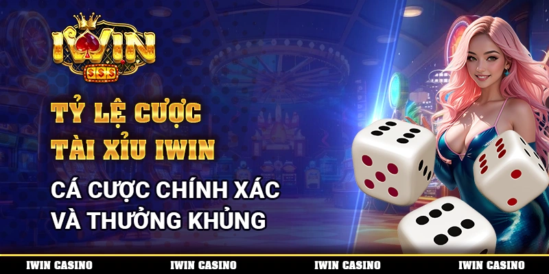 Tỷ Lệ Cược Tài Xỉu IWIN, Cá Cược Chính Xác Và Thưởng Khủng